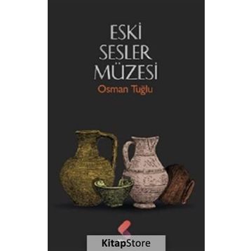 Eski Sesler Müzesi - Osman Tuğlu
