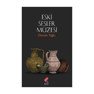Eski Sesler Müzesi - Osman Tuğlu