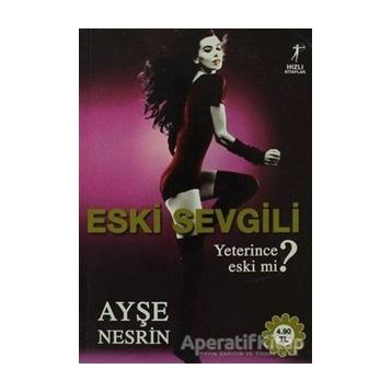 ESKI SEVGILI YETERINCE ESKI MI? - AYŞE NESRIN