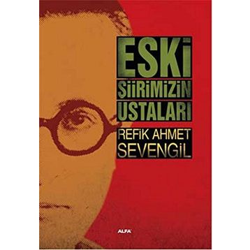 Eski Şiirimizin Ustaları - Refik Ahmet Sevengil