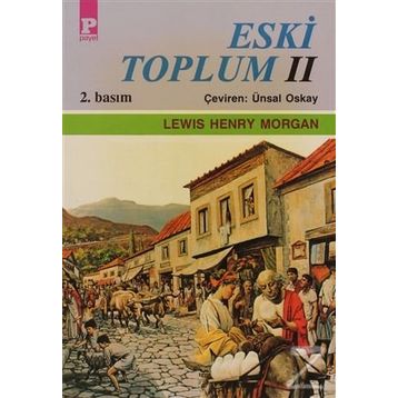 ESKI TOPLUM 2 - LEWIS HENRY MORGAN