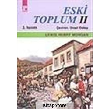 ESKI TOPLUM 2 - LEWIS HENRY MORGAN