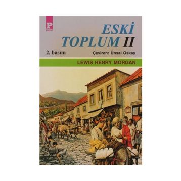 ESKI TOPLUM 2 - LEWIS HENRY MORGAN