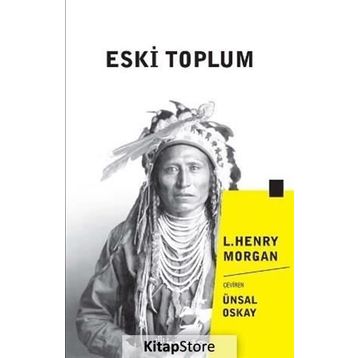 Eski Toplum - Lewis Henry Morgan