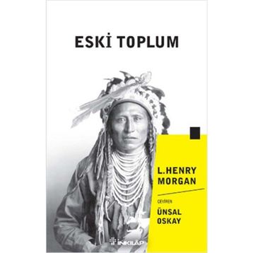 Eski Toplum - Lewis Henry Morgan