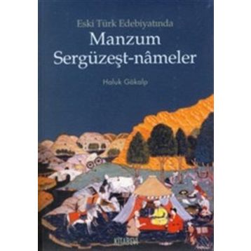 ESKI TÜRK EDEBİYATINDA MANZUM SERGÜZEŞT-NAMELER - HALUK GÖKALP