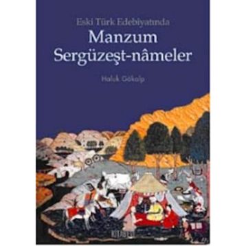 ESKI TÜRK EDEBİYATINDA MANZUM SERGÜZEŞT-NAMELER - HALUK GÖKALP