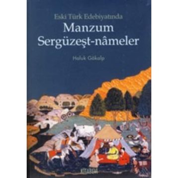 ESKI TÜRK EDEBİYATINDA MANZUM SERGÜZEŞT-NAMELER - HALUK GÖKALP