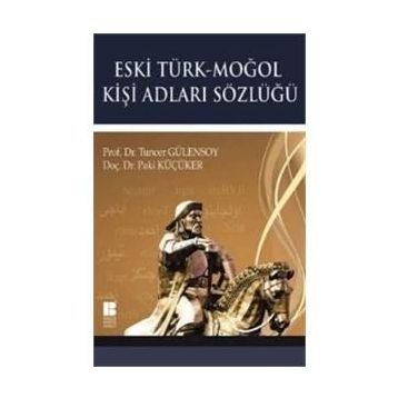 Eski Türk - Moğol Kişi Adları Sözlüğü - Tuncer Gülensoy Doç. Dr. Paki Küçüker Paki Küçüker