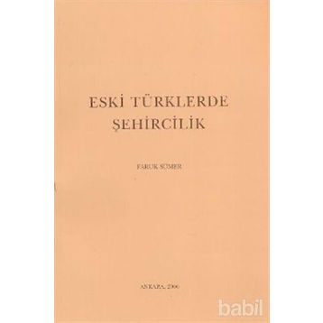 ESKI TÜRKLERDE ŞEHİRCİLİK - FARUK SÜMER