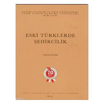 ESKI TÜRKLERDE ŞEHİRCİLİK - FARUK SÜMER
