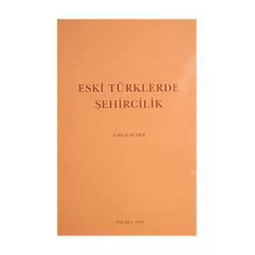 ESKI TÜRKLERDE ŞEHİRCİLİK - FARUK SÜMER