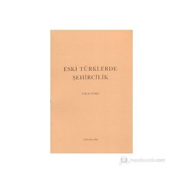 ESKI TÜRKLERDE ŞEHİRCİLİK - FARUK SÜMER
