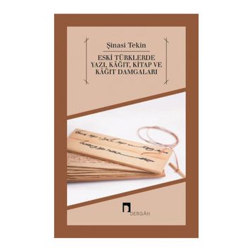 Eski Türklerde Yazı, Kağıt, Kitap ve Kağıt Damgaları - Şinasi Tekin