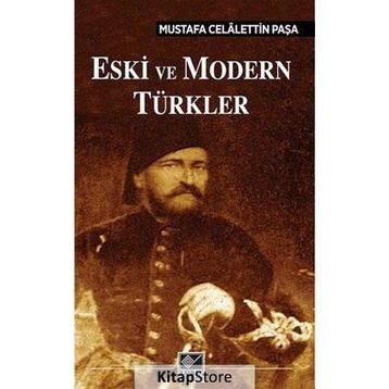 Eski ve Modern Türkler - Mustafa Celalettin Paşa