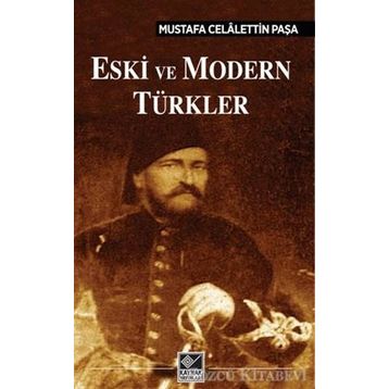 Eski ve Modern Türkler - Mustafa Celalettin Paşa