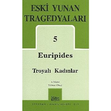 ESKI YUNAN TREGEDYALARI 5 TROYALI KADINLAR - EURIPIDES