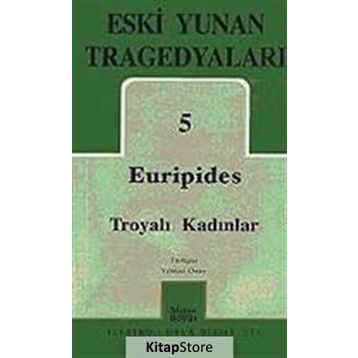 ESKI YUNAN TREGEDYALARI 5 TROYALI KADINLAR - EURIPIDES