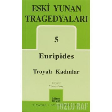 ESKI YUNAN TREGEDYALARI 5 TROYALI KADINLAR - EURIPIDES