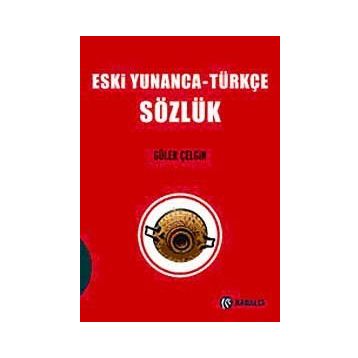ESKI YUNANCA TÜRKÇE SÖZLÜK - GÜLER ÇELGİN