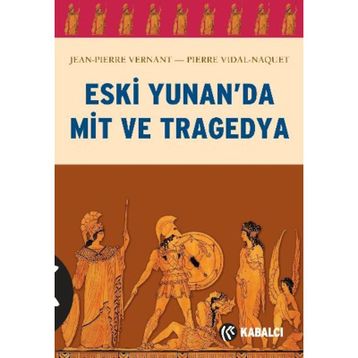 ESKI YUNAN'DA MIT VE TRAGEDYA - PIERRE VIDAL-NAQUET;JEAN-PIERRE VERNANT