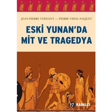ESKI YUNAN'DA MIT VE TRAGEDYA - PIERRE VIDAL-NAQUET;JEAN-PIERRE VERNANT