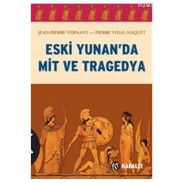 ESKI YUNAN'DA MIT VE TRAGEDYA - PIERRE VIDAL-NAQUET;JEAN-PIERRE VERNANT