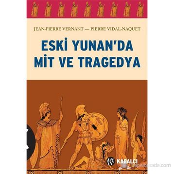 ESKI YUNAN'DA MIT VE TRAGEDYA - PIERRE VIDAL-NAQUET;JEAN-PIERRE VERNANT