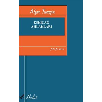 Eskiçağ Ahlakları - Afşar Timuçin