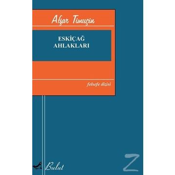 Eskiçağ Ahlakları - Afşar Timuçin