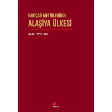 Eskiçağ Metinlerinde Alaşiya Ülkesi - Sedef Ayyıldız