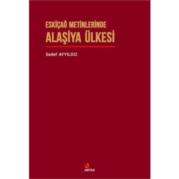 Eskiçağ Metinlerinde Alaşiya Ülkesi - Sedef Ayyıldız