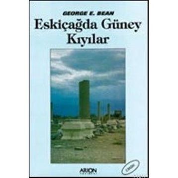 ESKİÇAĞDA GÜNEY KIYILAR - GEORGE E. BEAN