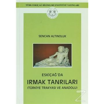 Eskiçağ’da Irmak Tanrıları - Sencan Altınoluk