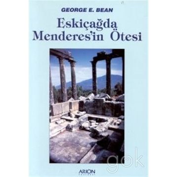 ESKİÇAĞDA MENDERES'IN ÖTESİ - GEORGE E. BEAN