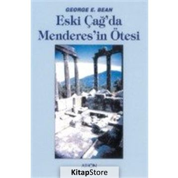 ESKİÇAĞDA MENDERES'IN ÖTESİ - GEORGE E. BEAN