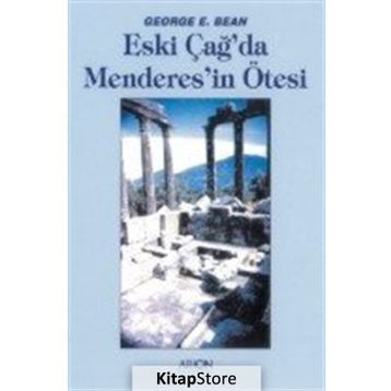 ESKİÇAĞDA MENDERES'IN ÖTESİ - GEORGE E. BEAN