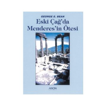 ESKİÇAĞDA MENDERES'IN ÖTESİ - GEORGE E. BEAN