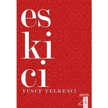 Eskici - Yusuf Yelkenci