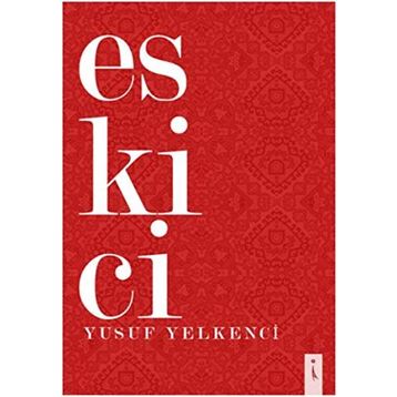 Eskici - Yusuf Yelkenci