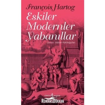 Eskiler Modern Yabanıllar - François Hartog