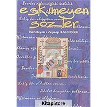 ESKIMEYEN SÖZLER - ZEYNEP BALCIOĞLU