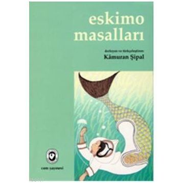 Eskimo Masalları - Kamuran Şipal
