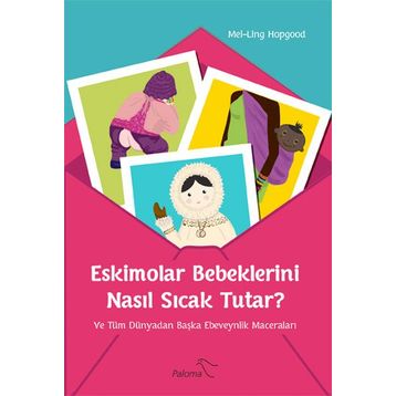 Eskimolar Bebeklerini Nasıl Sıcak Tutar? - Mei-Ling Hopgood