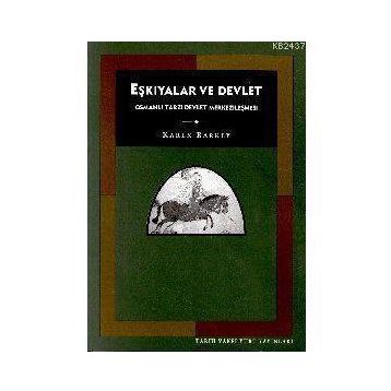 EŞKIYALAR VE DEVLET - KAREN BARKEY