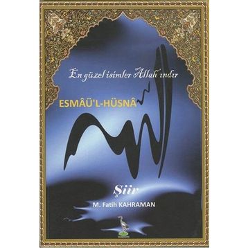 Esmaü'l-Hüsna En Güzel İsimler Allah'ındır - Mehmet Fatih Kahraman