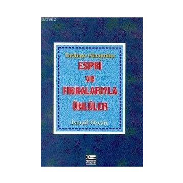 ESPRI VE FIKRALARIYLA ÜNLÜLER - İSMAİL ÖZCAN