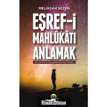 Eşref-i Mahlukatı Anlamak - Melikşah Sezen