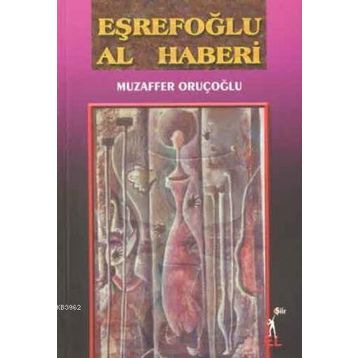 Eşrefoğlu Al Haberi - Muzaffer Oruçoğlu