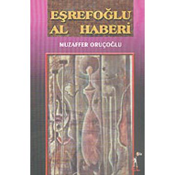 Eşrefoğlu Al Haberi - Muzaffer Oruçoğlu